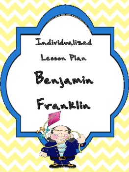 Preview of Individualized Lesson Plan: Benjamin Franklin