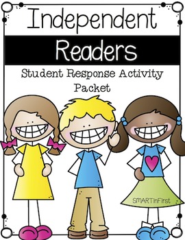 Independent Readers Student Response Activity Packet by SMARTinFirst