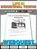 Industrial Revolution - Life in Industrial Towns (Webquest