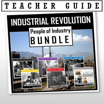 Preview of Industrial Revolution- People of Industry: TEACHER GUIDE