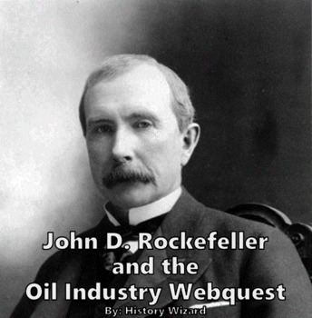 Preview of Industrialization: John D. Rockefeller and the Oil Industry Webquest