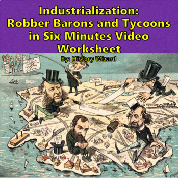 Preview of Industrialization: Robber Barons and Tycoons in Six Minutes Video Worksheet