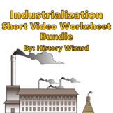 Industrialization Short Video Worksheet Bundle