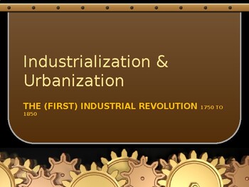 Preview of Industrialization & Urbanization - The First Industrial Revolution