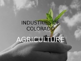 Industries of Colorado - Agriculture Presentation