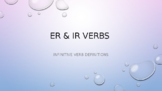 Infinitive Er & Ir Verb Definitions PowerPoint