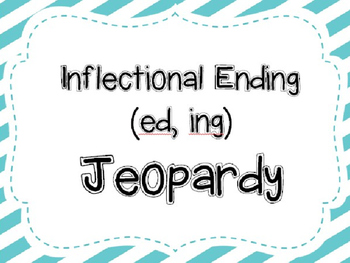 Preview of Inflectional Ending (ed, ing) Jeopardy