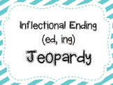 Inflectional Ending (ed, ing) Jeopardy