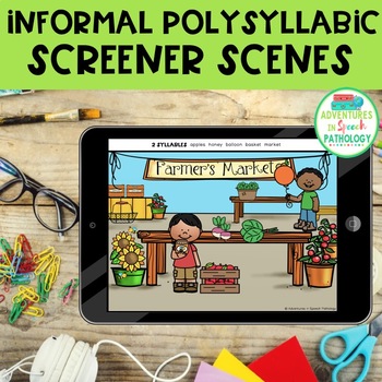 Informal Polysyllabic Word Screener Scenes