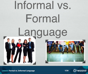 Preview of Informal vs. Formal Language Nearpod