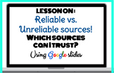 Reliable vs. Unreliable Sources Full Lesson! Which Sources