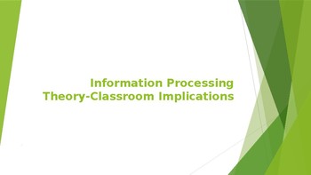 Preview of Information Processing Theory-Classroom Implications