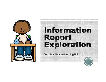 Preview of Information Report Exploration - Complete Distance Learning Unit