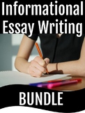 Informational Essay Writing Bundle