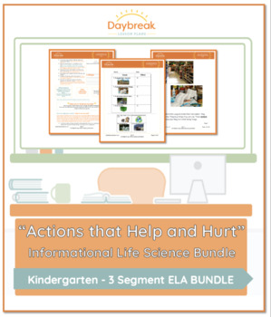 Preview of Kindergarten ELA |"Actions that Help and Hurt" Informational Life Science Bundle