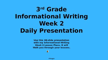 Preview of Informational Writing Lesson Plan Week 2- Daily Presentation