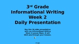 Informational Writing Lesson Plan Week 2- Daily Presentation