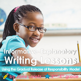 Informative-Explanatory Writing Lessons (gradual release m