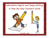 Informative Report and Essay Writing: A Step-by-Step Teacher's Guide