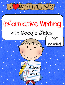 Preview of Informative Writing with Google Slides (Printable PDF Included)