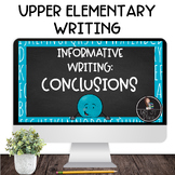Informative/Explanatory Writing: Conclusions for Upper Elementary
