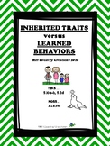 Inherited Traits vs Learned Behaviors, TEKS a-b, d;  NGSS 