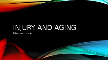 Preview of Injury and Aging PowerPoint (the effects on body tissues)