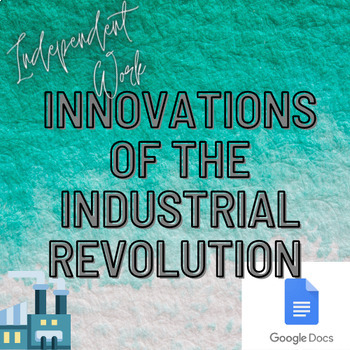 Preview of Innovations of the Industrial Revolution Google Doc INDEPENDENT WORK ACTIVITY