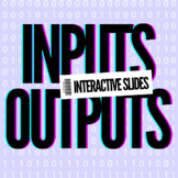 Input and Outputs Interactive Slides