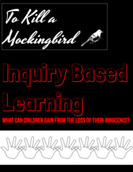 Preview of Inquiry Based Learning: Childhood Innocence in "To Kill a Mockingbird"