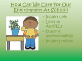 Inquiry Unit - How can we care for our environment at school?