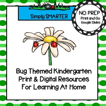 Preview of Insect Themed Kindergarten Print AND Digital Resources For Learning At Home