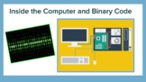 Inside the Computer and Binary Code