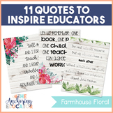 11 Inspirational Quotes for Educators- Farmhouse Floral Theme