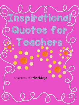 Inspirational Quotes for Teachers by Snapshots of Schooldays | TPT