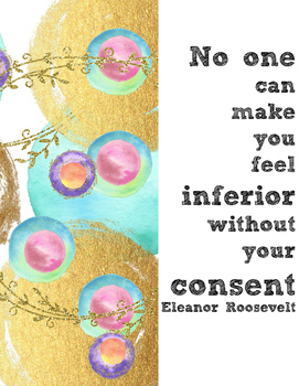 Preview of Inspirational quote - colorful - No one can make you feel inferior...E Roosevelt