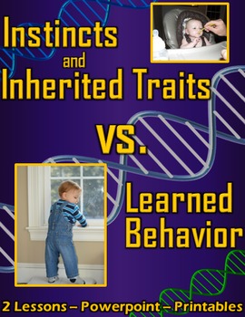 Preview of Instincts and Inherited Traits vs. Learned Behaviors: 2 Lessons, PPT, Printables