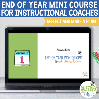 Preview of Instructional Coaching End of Year Mini Course: Videos & Forms to Reflect & Plan