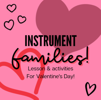 Preview of Instrument Families - Lesson & Activities - Valentine's Day Themed