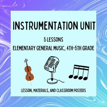 Preview of Instrumentation Unit -- Elementary General Music Curriculum