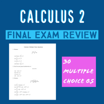 Preview of Calculus 2 Final Exam / Review / Test : 30 Multiple Choice QUESTIONS