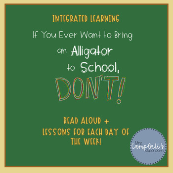 Preview of Integrated Learning - If You Ever Want to Bring an Alligator to School, Don't