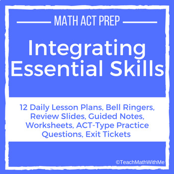 Preview of Integrating Essential Skills Unit - Math ACT Prep - Lesson Plans and Resources