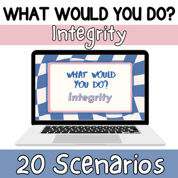 Preview of Integrity Character Education- What Would You Do?- 6th, 7th, 8th Grade