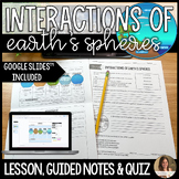 Interactions of Earths Spheres Lesson, Guided Notes and Qu