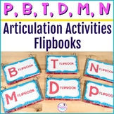 P, B, M, N, T, D Articulation Activities Flipbooks for Wor