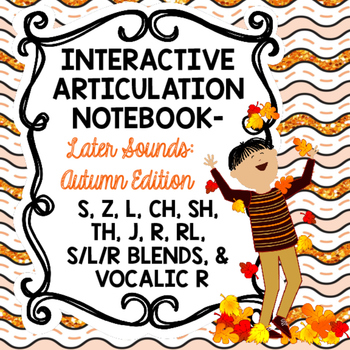 Preview of Interactive Articulation Notebooks- Later Sounds: Autumn Edition