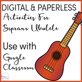 Interactive, Digital Soprano Ukulele Activities to use with Google Classroom