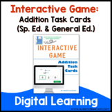 Interactive Game: Addition Task Cards (Sp. Ed. & General E