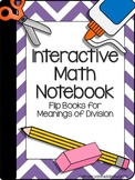 Interactive Math Notebook: Flip Books for Meanings of Division